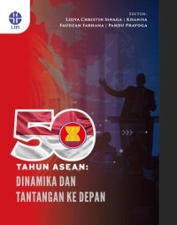 Image of 50 Tahun Asean : Dinamika dan Tantangan ke Depan